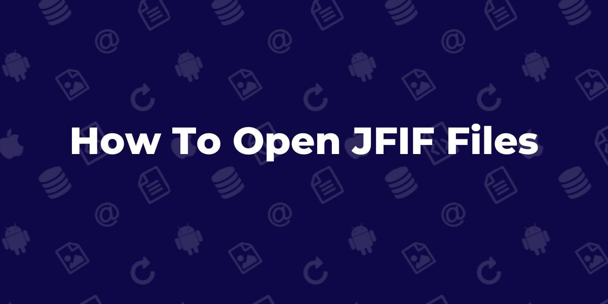 How to Open a JFIF File | What Is A .JFIF File & How To Open One